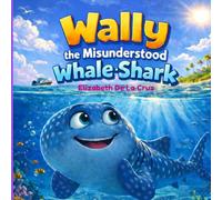 Wally the Misunderstood Whale Shark