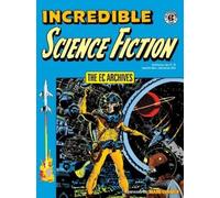 Wally Wood Jack Oleck Al Feld The EC Archives: Incredible Science Fi (Tascabile)