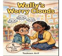 Wally's Worry Clouds: Anxiety Book for Kids About Big Feelings, First Day School Jitters,: Separation Anxiety and Brave Breathing, A Social Emotional Learning Picture Book with Calm-Down Toolkit
