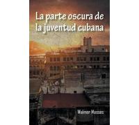 Walmer Masses La Parte Oscura de La Juventud Cubana (Tascabile)
