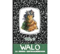 Walo: La odisea centroamericana (Vol. 2)
