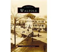 Walpole Historical Society Deborah Ranaldi Guy Ciannacei Jef Walpole (Tascabile)