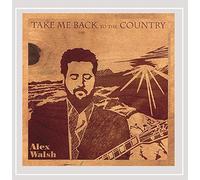Walsh, Alex - Take Me Back To The Country