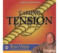 Walsh, Brian - Taming Tension (Guided Self-Hypnosis For Stress)