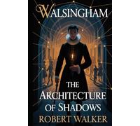 WALSINGHAM: The Architecture of Shadows