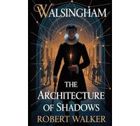 WALSINGHAM: The Architecture of Shadows