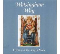 Walsingham Way: Hymns to the Virgin Mary
