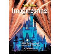 Walt Disney Imagineering: A Behind the Dreams Look at Making More Magic Real