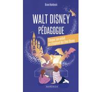 Walt Disney pédagogue: Eduquer son enfant en s'inspirant des films Disney