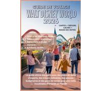 WALT DISNEY WORLD GUIDE DE VOYAGE 2026: Le guide ultime des parcs avec des plans de visite d'experts, des trésors culinaires, des astuces budgétaires ... une visite inoubliable d'Orlando en Floride