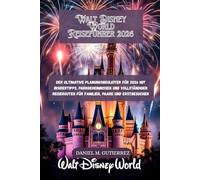 Walt Disney World Reiseführer 2026: Der ultimative Planungsbegleiter für 2026 mit Insidertipps, Parkgeheimnissen und vollständigen Reiserouten für Familien, Paare und Erstbesucher