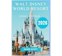 Walt Disney World Resort Guide de voyage 2026
