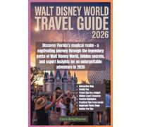 Walt Disney world Travel Guide 2026: Discover Florida’s Most Magical Realm - A Captivating Journey Through Walt Disney World’s Legendary Parks ,Hidden ... Insights for an Unforgettable 2026 Adventure