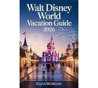 Walt Disney World Vacation Guide 2026: Your Definitive Planning Guide to Every Park, Resort, Dining Experience, and Hidden Gems at the World’s Most Magical Destination