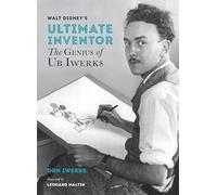 Walt Disney's Ultimate Inventor: The Genius of Ub Iwerks - Foreword by Leonard