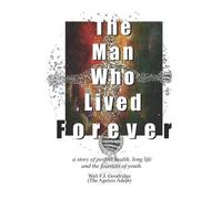 Walt F J Goodridge The Man Who Lived Forever (Tascabile) Yesterday's You