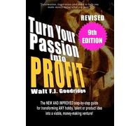 Walt F J Goodridge Turn Your Passion Into Profit (Tascabile)
