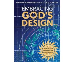 Walt Heyer Jennifer Bauwens Embracing God's Design (Tascabile)
