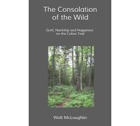 Walt McLaughlin The Consolation of the Wild (Tascabile)
