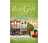 Walt Md Larimor The Best Gift - Tales of a Small-Town Doctor Learnin (Tascabile)