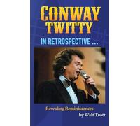 Walt Trott Conway Twitty in Retrospective (Copertina rigida)