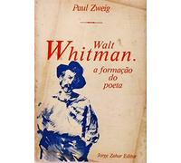 Walt Whitman. A Formação Do Poeta (Em Portuguese do Brasil)