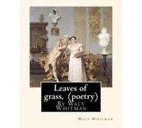 Walt Whitman Leaves of grass, By Walt Whitman (poetry) (Tascabile)
