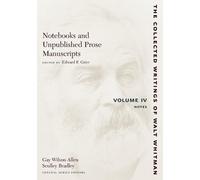 Walt Whitman Notebooks and Unpublished Prose Manuscripts: Volume IV (Tascabile)