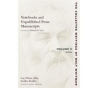Walt Whitman Notebooks and Unpublished Prose Manuscripts: Volume V (Tascabile)