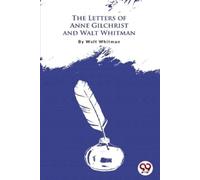 Walt Whitman The Letters of Anne Gilchrist and Walt Whitman (Tascabile)