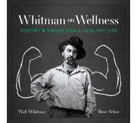Walt Whitman Walt Whitman; Mose Velsor Whitman on Wellness (Tascabile)