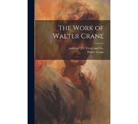 Walter 1845-1915 Crane The Work of Walter Crane (Tascabile)