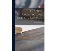 Walter 1883-1969 Gropius The New Architecture and the Bauhaus (Copertina rigida)