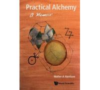 Walter A Harrison Practical Alchemy: A Memoir (Copertina rigida)