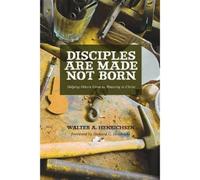 Walter A. Henrichsen Disciples Are Made Not Born (Tascabile)