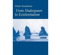 Walter A. Kaufmann From Shakespeare to Existentialism (Tascabile)