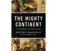 Walter A. McDougall The Mighty Continent (Copertina rigida)
