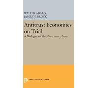 Walter Adams James W. Brock Antitrust Economics on Trial (Copertina rigida)