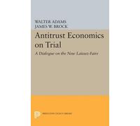 Walter Adams James W. Brock Antitrust Economics on Trial (Tascabile)