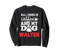 Walter all in Need Is Coffee Il Mio Cane Si Chiama Walter Felpa