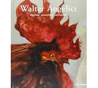 Walter Angelici. Dipinti, monotipi, incisioni. Paintings, monotypes, engravings