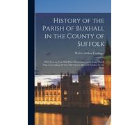 Walter Arthur C History of the Parish of Buxhall in the County of Su (Tascabile)