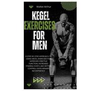 Walter Arthur Kegel Exercises for Men (Tascabile)