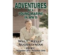Walter Augustyniak Adventures of a Young Marine in WWII (Tascabile)