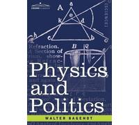 Walter Bagehot Physics and Politics (Copertina rigida)