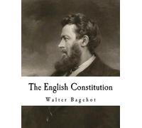 Walter Bagehot The English Constitution (Tascabile) English Constitution