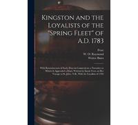 Walter Bates W O R Kingston and the Loyalists of the "Spring Fleet" (Tascabile)