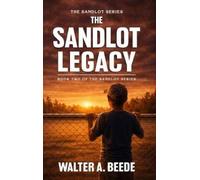 Walter Beede The Sandlot Legacy (Copertina rigida)