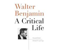 Walter Benjamin: A Critical Life by Howard Eiland;Michael W. Jennings(2016-11-22)