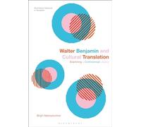 Walter Benjamin and Cultural Translation: Examining a Controversial Legacy